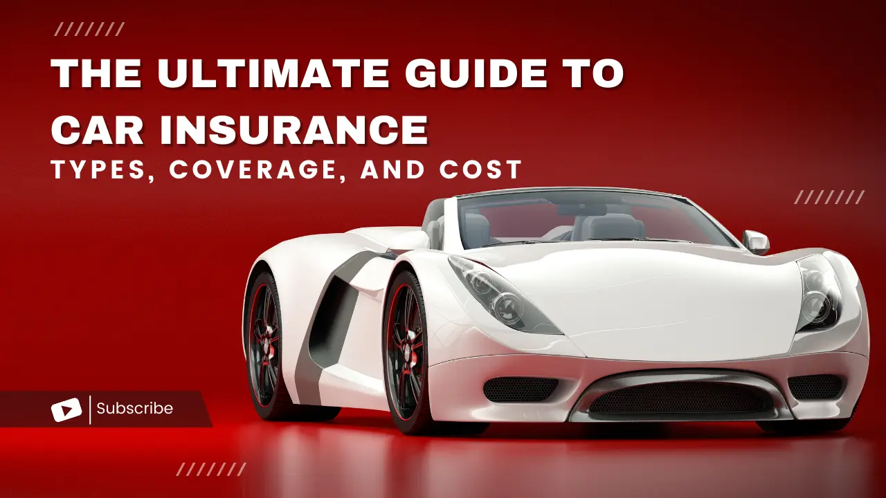 The Ultimate Guide to Car Insurance Types, Coverage, and Cost